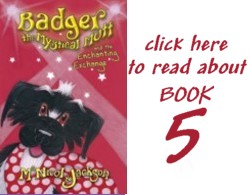 Read about book 5: Badger the Mystical Mutt and the Enchanting Exchange